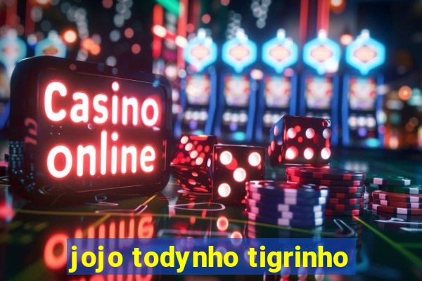 jojo todynho tigrinho